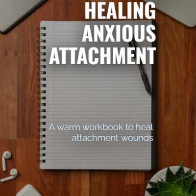 Healing Anxious Attachment Workbook