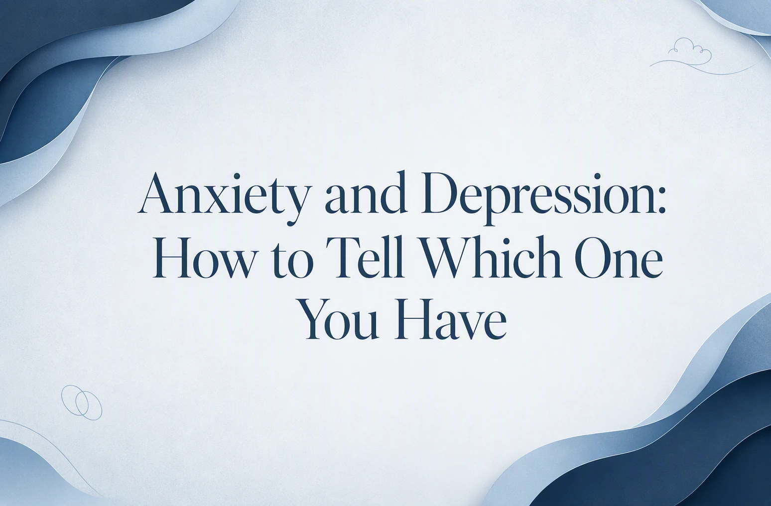 Article header: 'Anxiety and Depression: How to Tell Which One You Have' with blue ribbon designs.