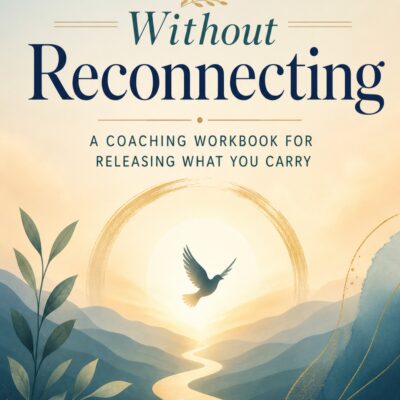 Forgiveness Without Reconnecting coaching workbook cover featuring a peaceful mountain landscape, winding golden path, rising sun, and flying bird symbolizing release, healing, boundaries, and moving forward.