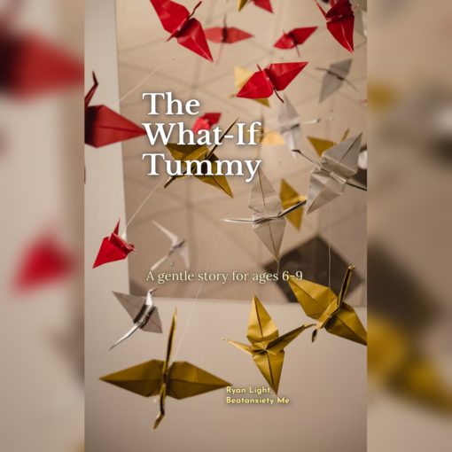what-if-tummy | Beatanxiety Cover image for a children's story titled 'The What-If Tummy' featuring red, gold, and silver origami birds hanging in the air.